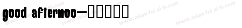 good afternoo字体转换